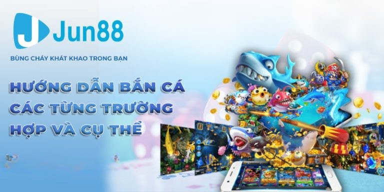 Hướng dẫn bắn cá từng trường hợp và cụ thể