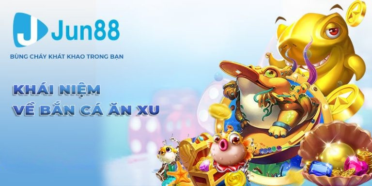 Khái niệm về bắn cá ăn xu