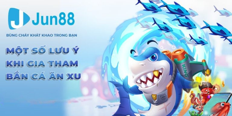 Một số lưu ý khi gia tham bắn cá ăn xu